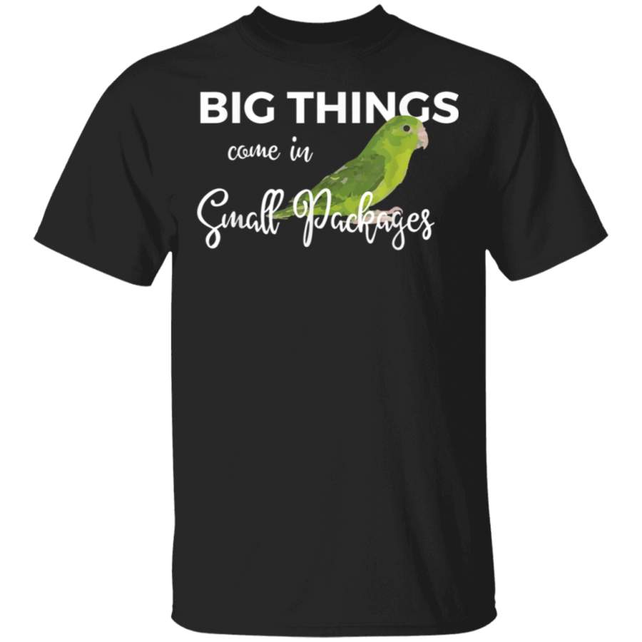 Big Things Come In Small Packages Fun Parrotlet Shirt Design