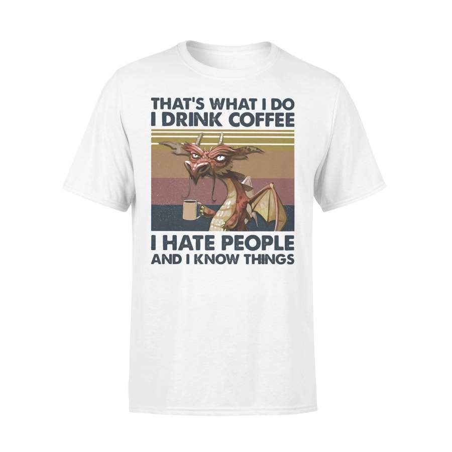 Dragon That’s What I Drink Coffee I Hate People And I Know Things Vintage Retro T-shirt