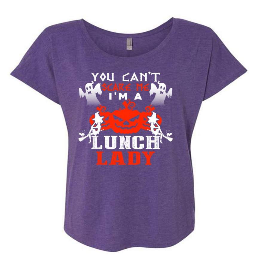 You Can’t Scare Me T Shirt, I’m A Lunch Lady T Shirt, Cool Shirt (Ladies’ Triblend Dolman Sleeve)