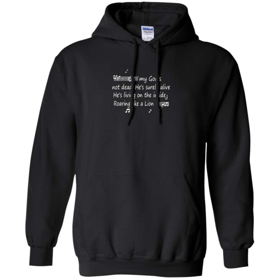 AGR My God’s Not Dead He’s Surely Alive Roaring Like A Lion Hoodie