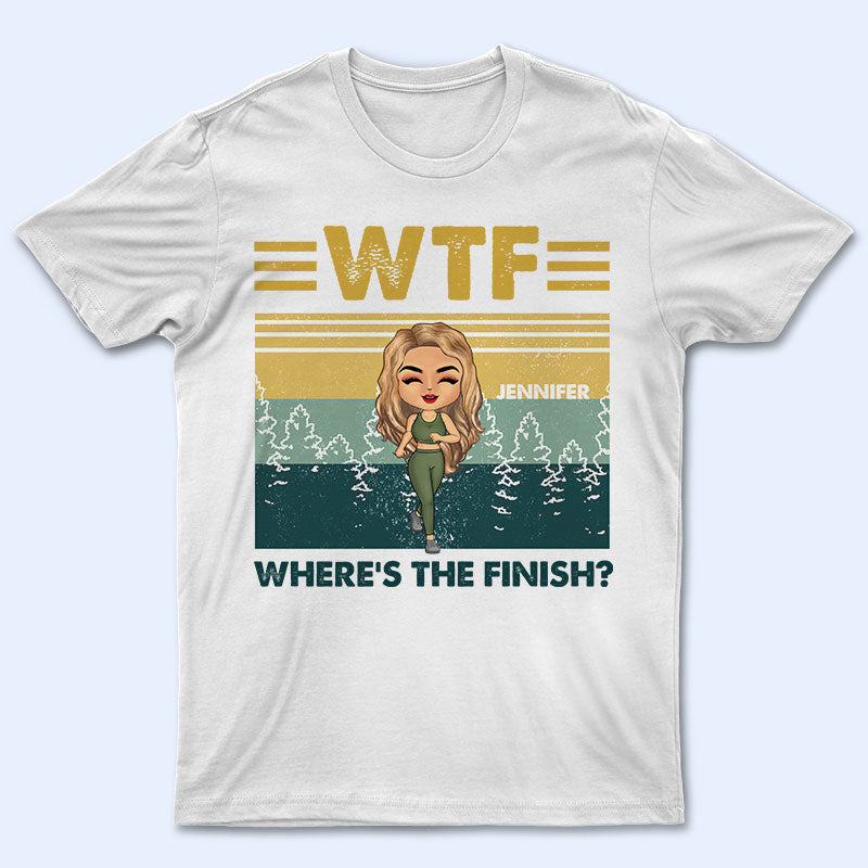 Where’S The Finish Running Work Out – Personalized Custom T Shirt