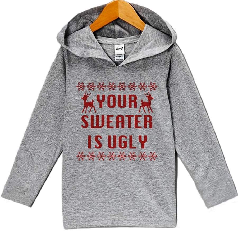 7 ate 9 Apparel Baby’s Your Sweater Is Ugly Christmas Hoodie