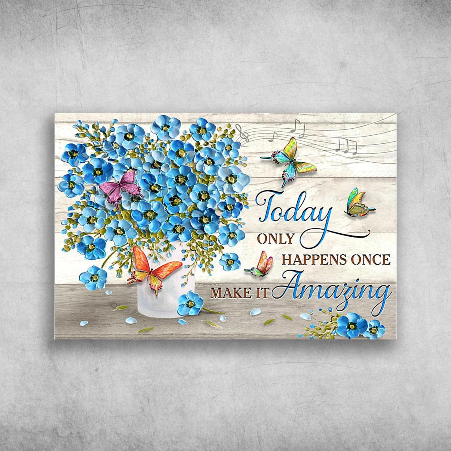 Butterflies And The Flower Vase Today Only Happens Once, Make It Amazing Poster Print Wall Art Canvas Wall Decor