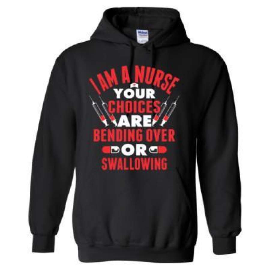 AGR I Am A Nurse Your Choices Are Bending Over Or Swallowing – Heavy Blend™ Hooded Sweatshirt