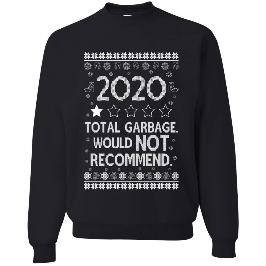 2020 Total Garbage Would not Recommend Ugly Christmas Sweater Christmas Unisex Crewneck Graphic Sweatshirt