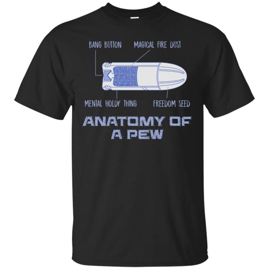 AGR Anatomy Of A Pew Shirt Funny Bullet Gun Freedom Gift