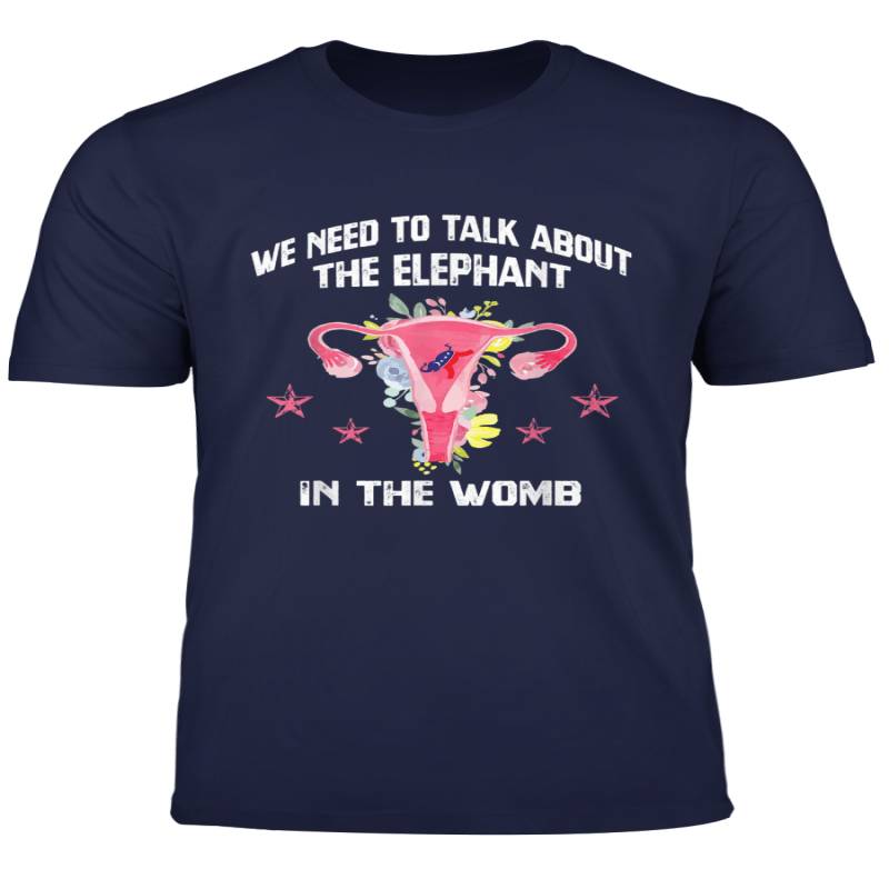 We Need To Talk About The Elephant In The Womb Funny Gift T Shirt