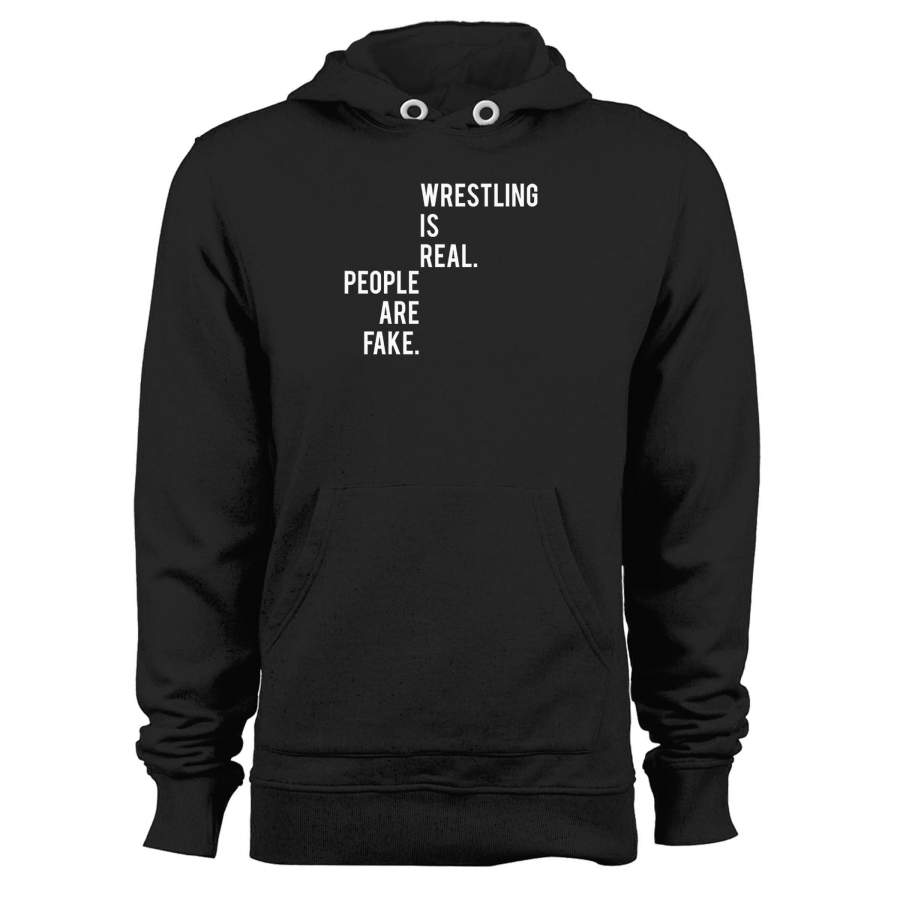 Wrestling Is Real People Are Fake Unisex Hoodie