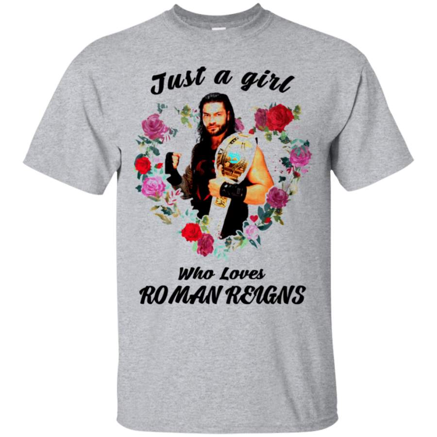 Just a girl who loves Roman Reigns T shirt hoodie sweater