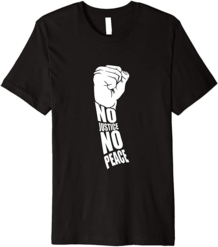 No Justice No Peace African American Black Power Premium T-Shirt