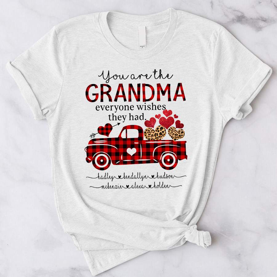 You are the grandma everyone wishes they hads Valentine Shirt