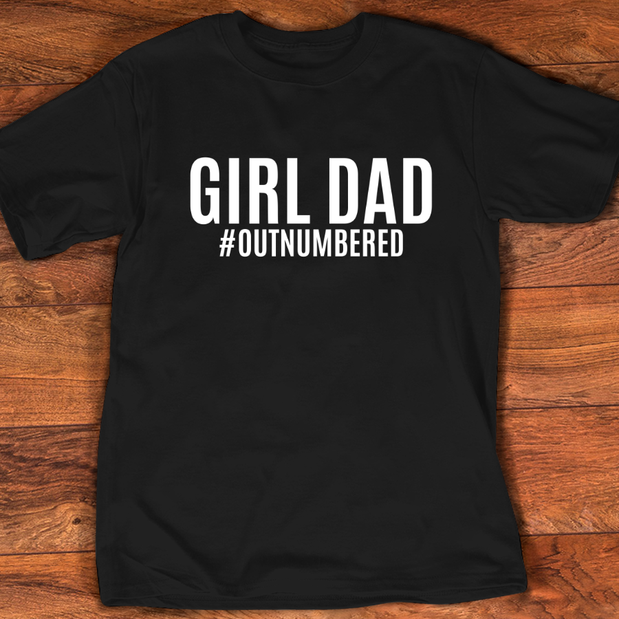 Girl Dad Outnumbered Tee Fathers Day Gift From Wife Daughter