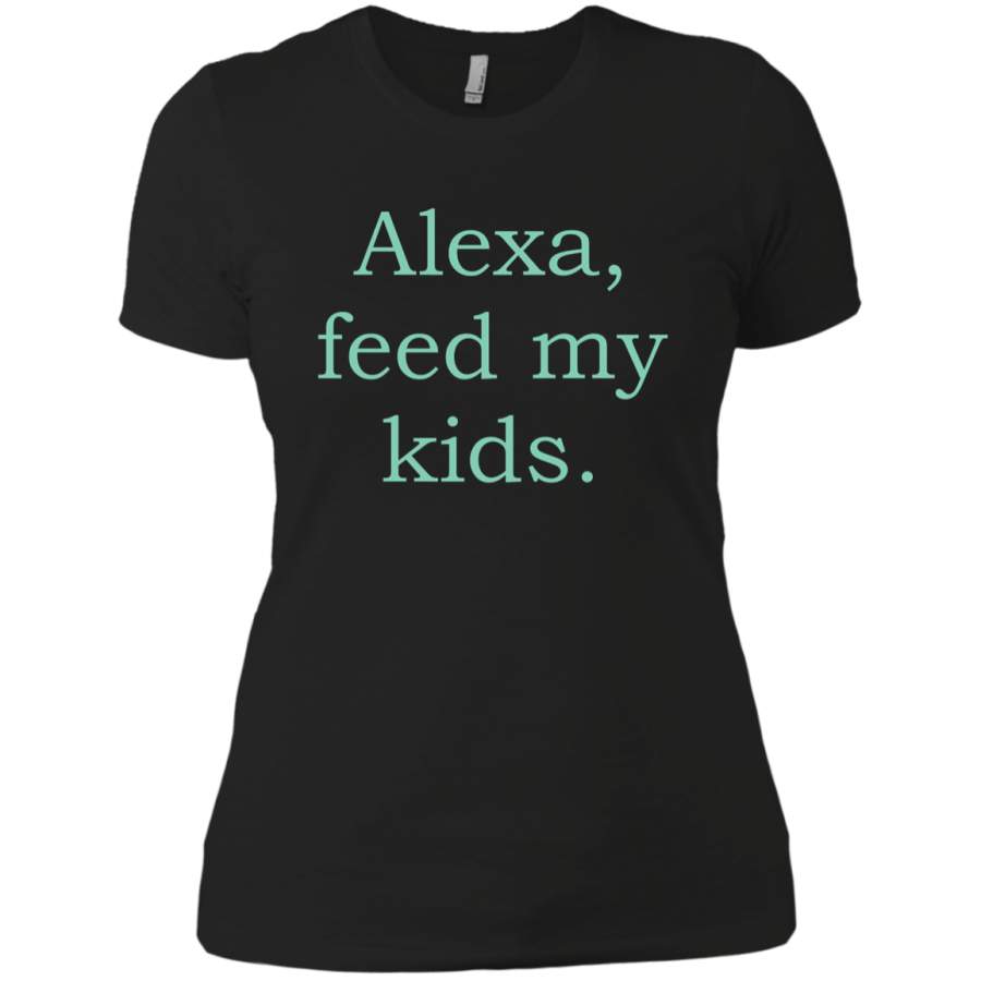 AGR Alexa feed my kids Ladies T-Shirt