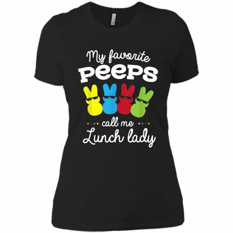 Buy Now Easter Bunny My Favorite Peeps Call Me Lunch Lady – Ladies’ Boyfriend T-shirt