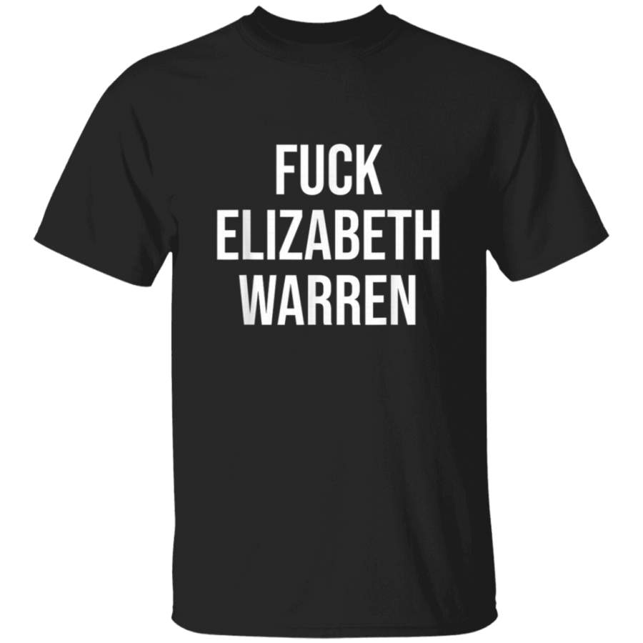 Anti Elizabeth Warren Shirts  Fuck Elizabeth Warren TShirt