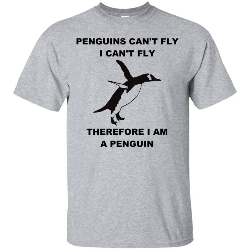 Penguins Can’t Fly Funny Penguin Quote T Shirt