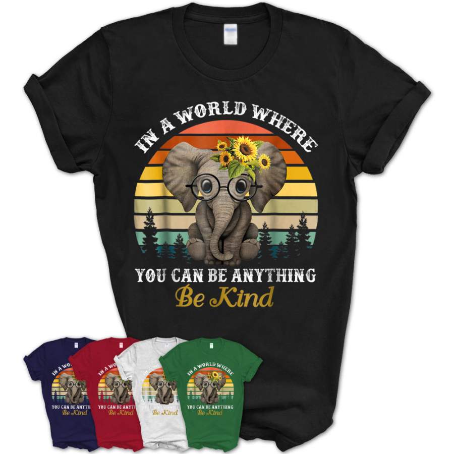 In A World Where You Can Be Anything Be Kind Elephant Shirt – Teezou Store