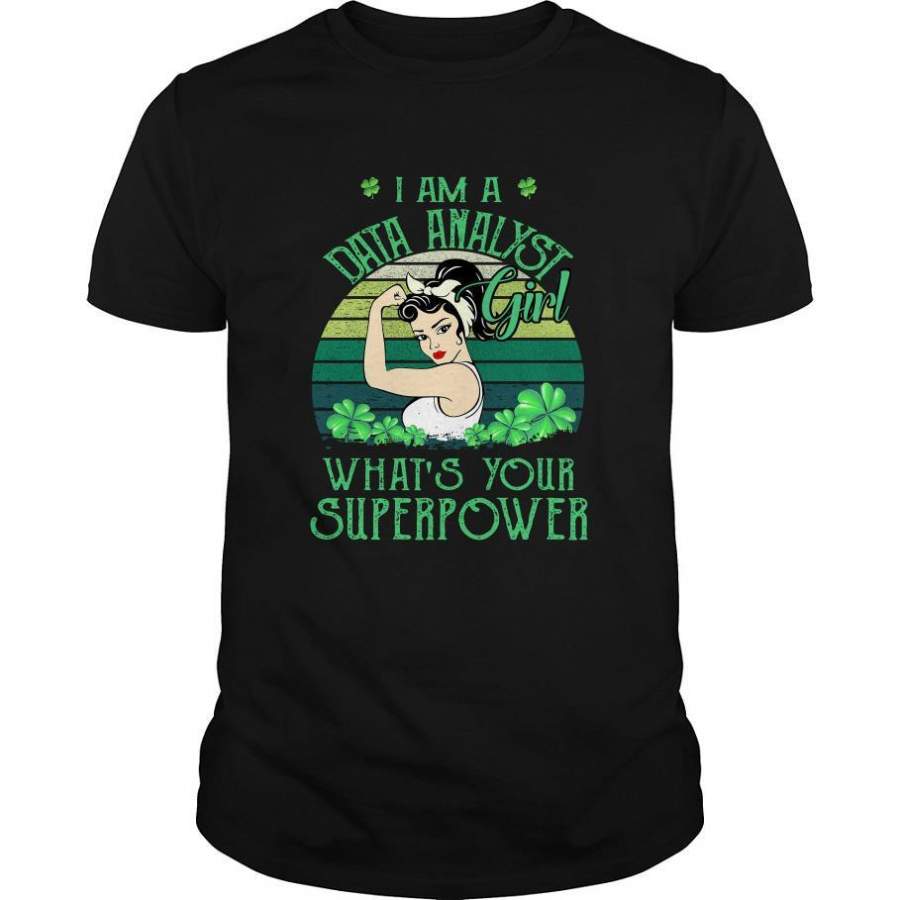 St Patrick’s Day I Am a Data Analyst Girl What’s Your Superpower Shirt Trending Funny Gift Tshirt