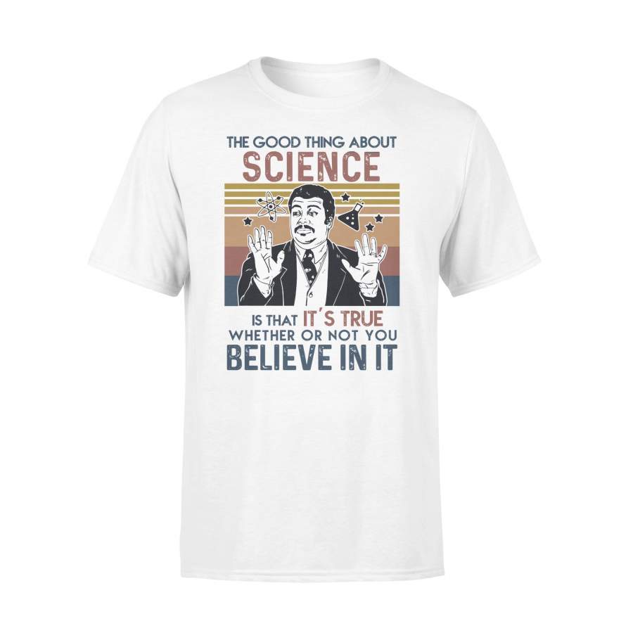 Neil Degrasse Tyson The Good Thing About Science Is That It’S True Believe In It Vintage T-shirt