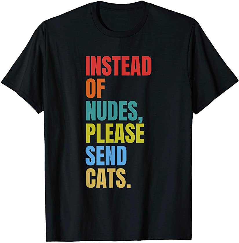 Cats – Kittens Instead Of Nudes – Retro T-Shirt