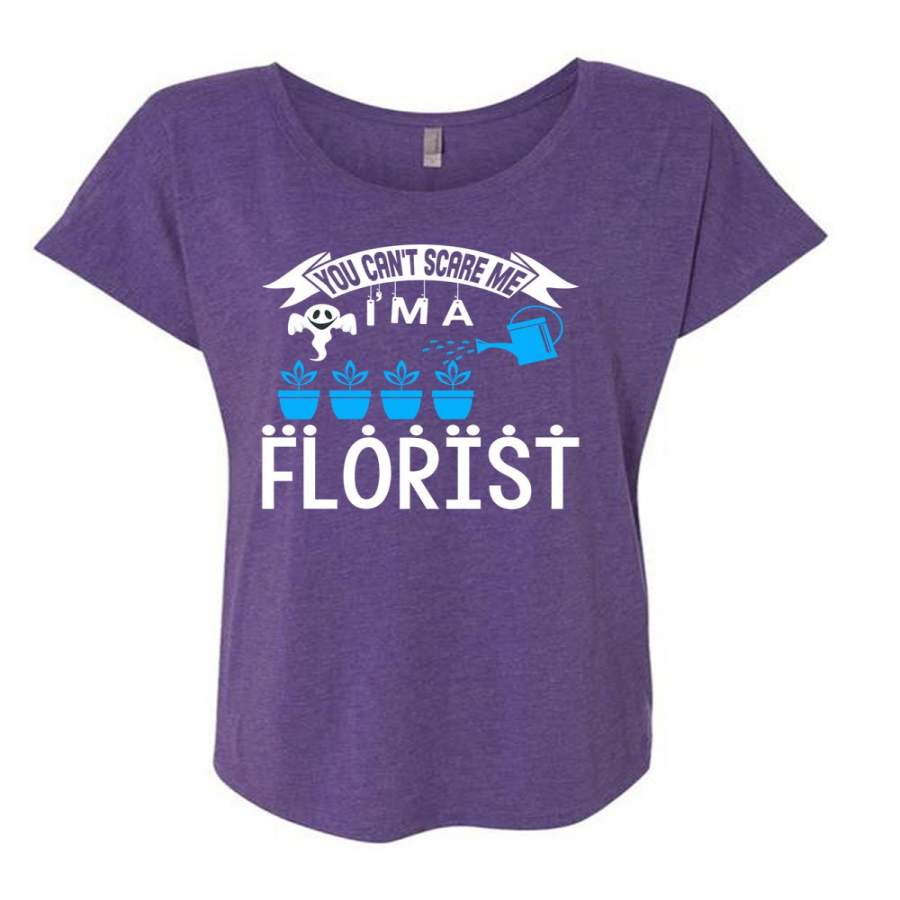 You Can’t Scare Me I’m A Florist T Shirt, I Love Florist T Shirt, Cool Shirt (Ladies’ Triblend Dolman Sleeve)