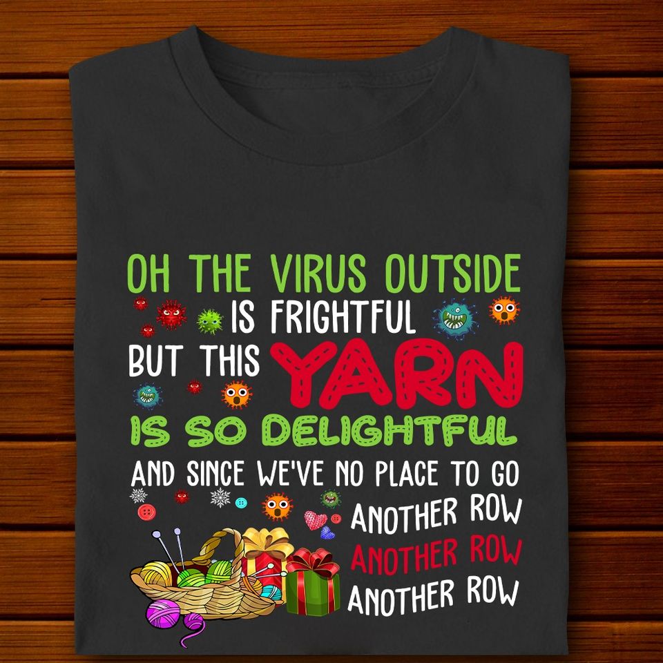 Virus Outside Is Frightful Yarn Is So Delightful Crochet Lover Gift Standard/Premium T-Shirt