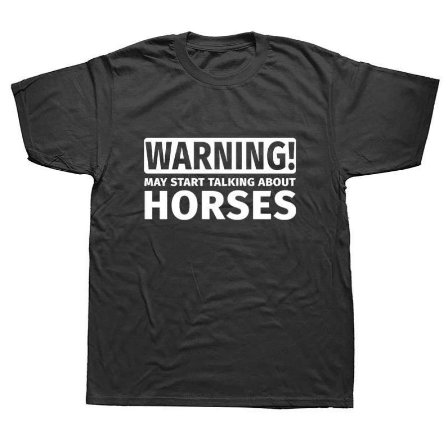 Warning May Start Talking About Horses Funny Unisex Graphic Fashion New Cotton Short Sleeve T Shirts