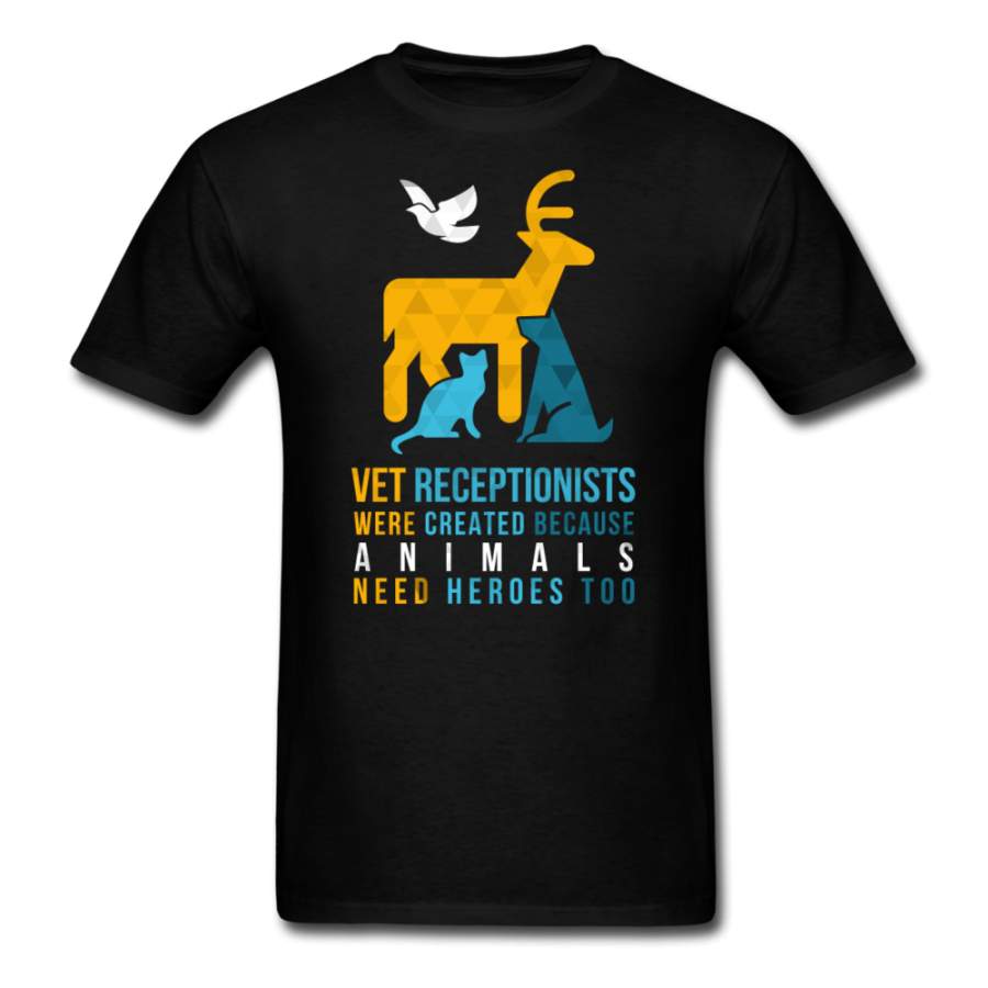 Vet receptionists were created because animals need heroes too Unisex T-shirt