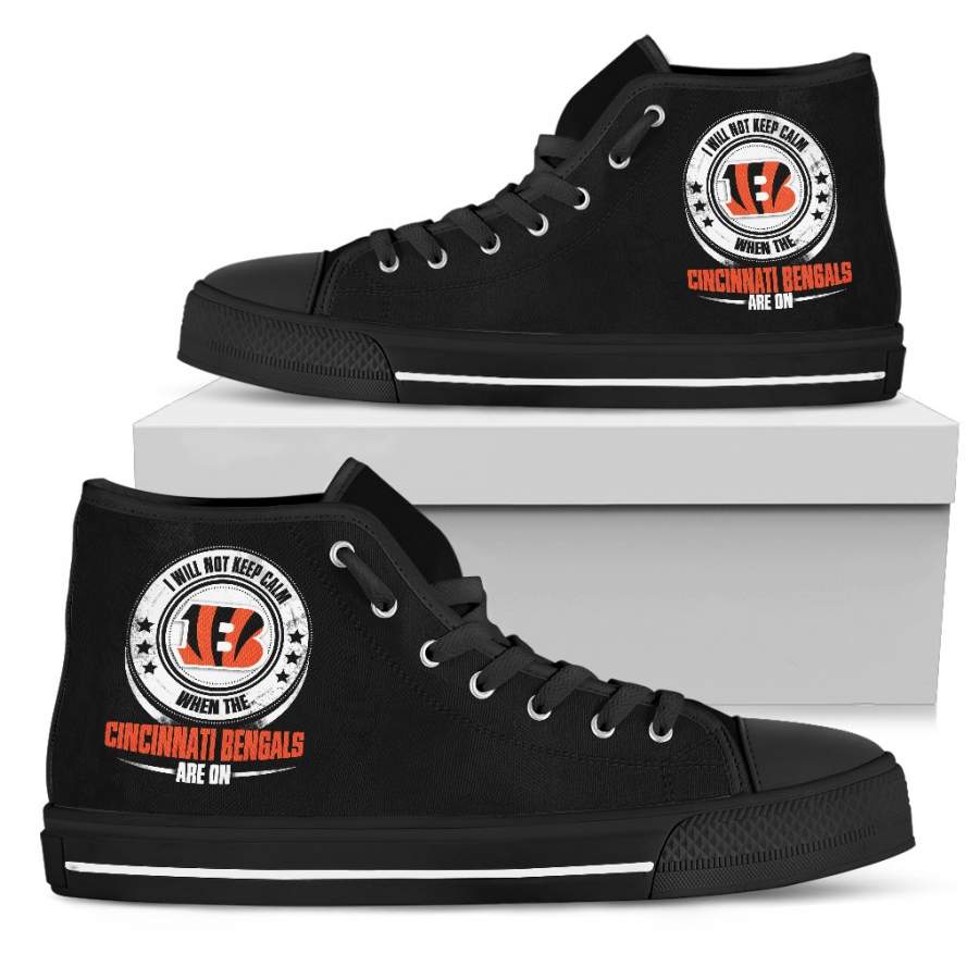 I Will Not Keep Calm Amazing Sporty Cincinnati Bengals High Top Shoes