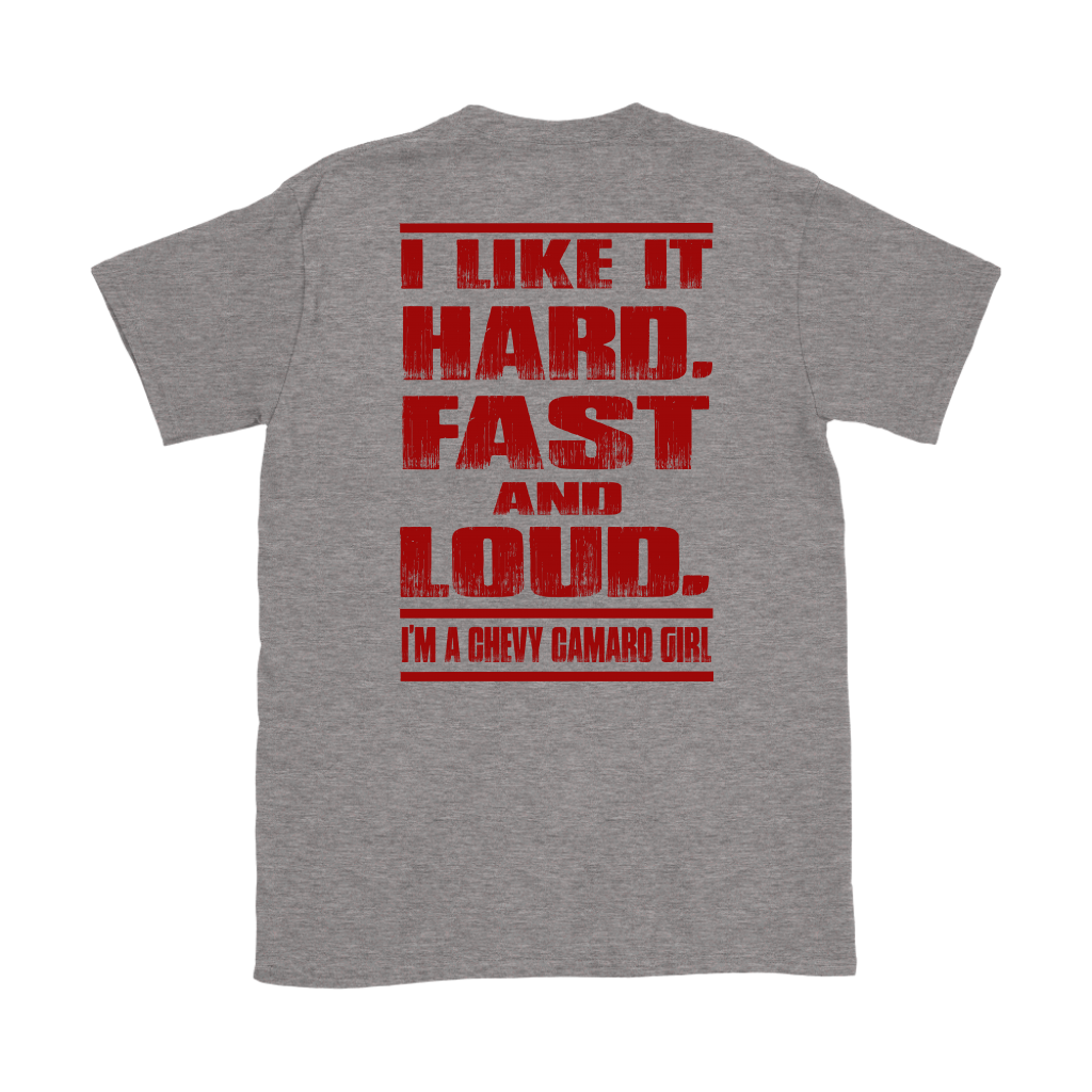 I Like It Hard Fast Loud I’M A Chevy Camaro Girl T-Shirts