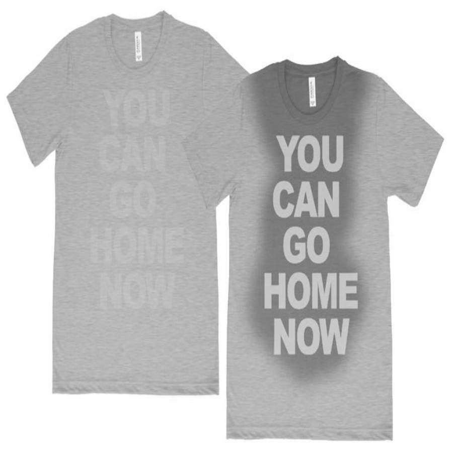 You can go home now T shirt Gym Workout Fitness sweat activated Men’s Shirt