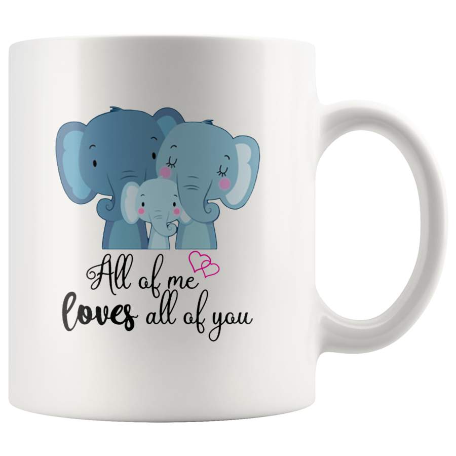 All Of Me Loves All Of You Elephant Family White Coffee Mug