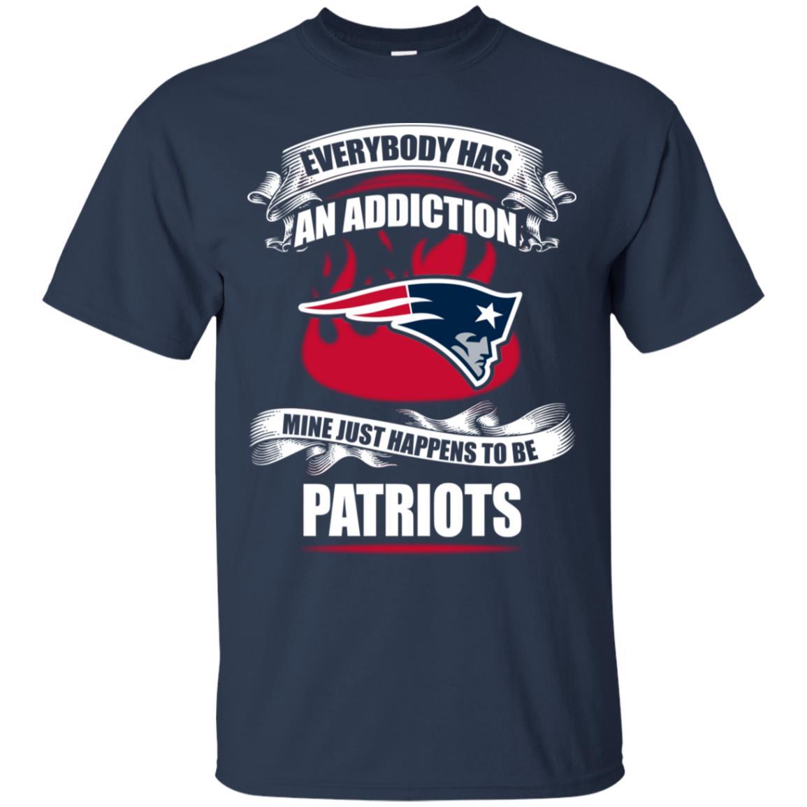 Everybody Has An Addiction Mine Just Happens To Be New England Patriots Tshirt