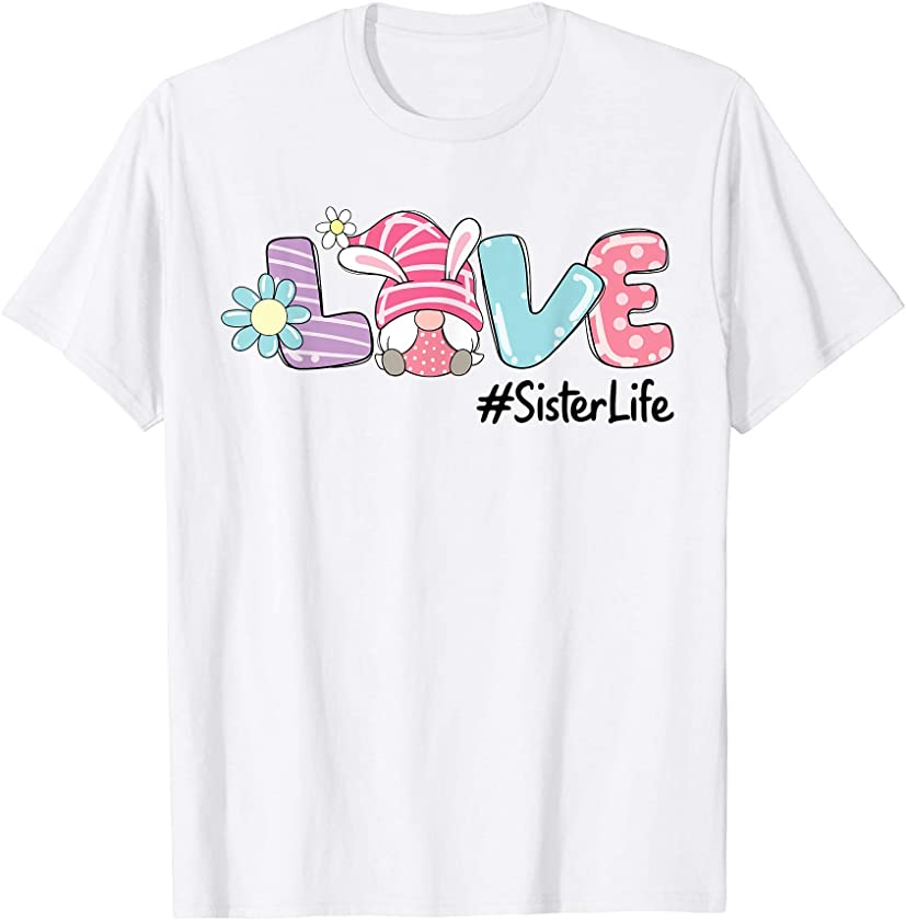 Love Easter Sister Life Gnome Bunny Eggs Boys Girls Kid T-Shirt