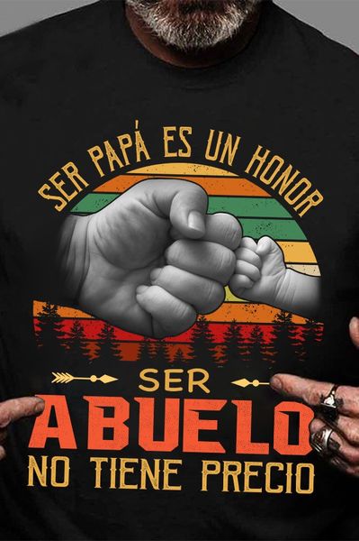 Ser Papá Es Un Honor Ser Abuelo No Tiene Frecio Gift Standard/Premium T-Shirt