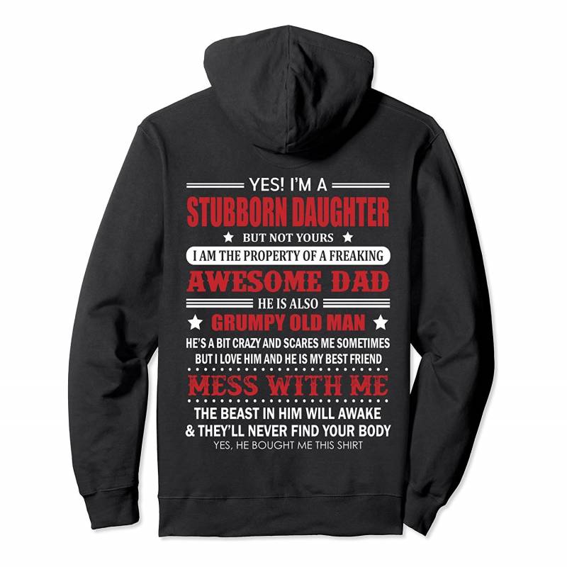 Yes I’m A Stubborn Daughter But Not Yours .. Awesome Dad Pullover Hoodie