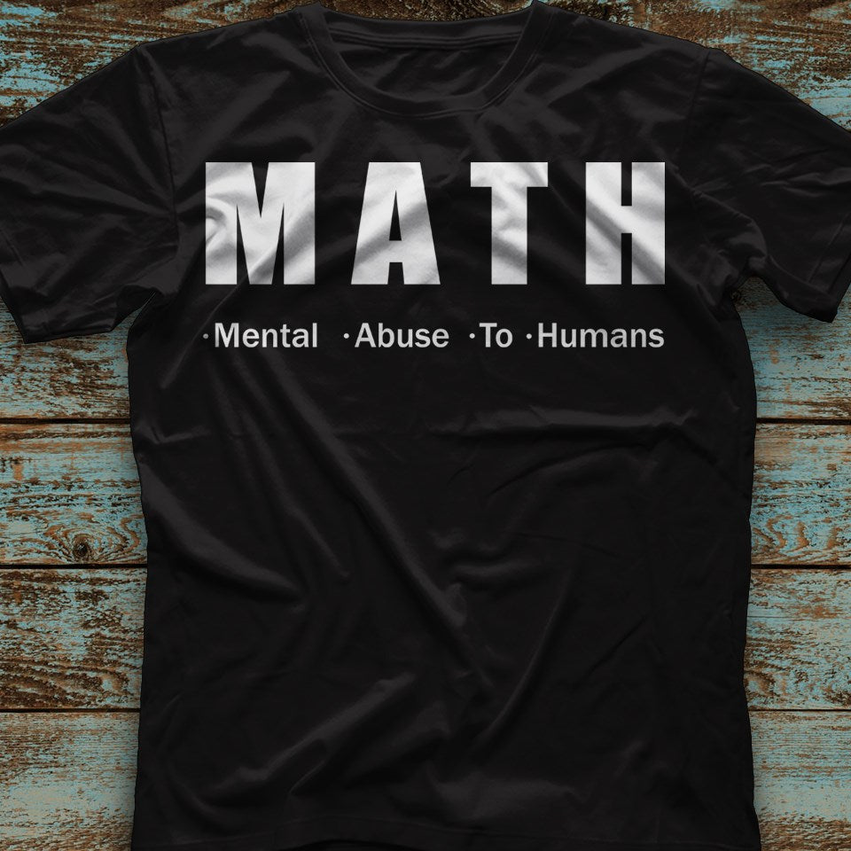 Math Mental Abuse To Humans Gift Standard/Premium T-Shirt