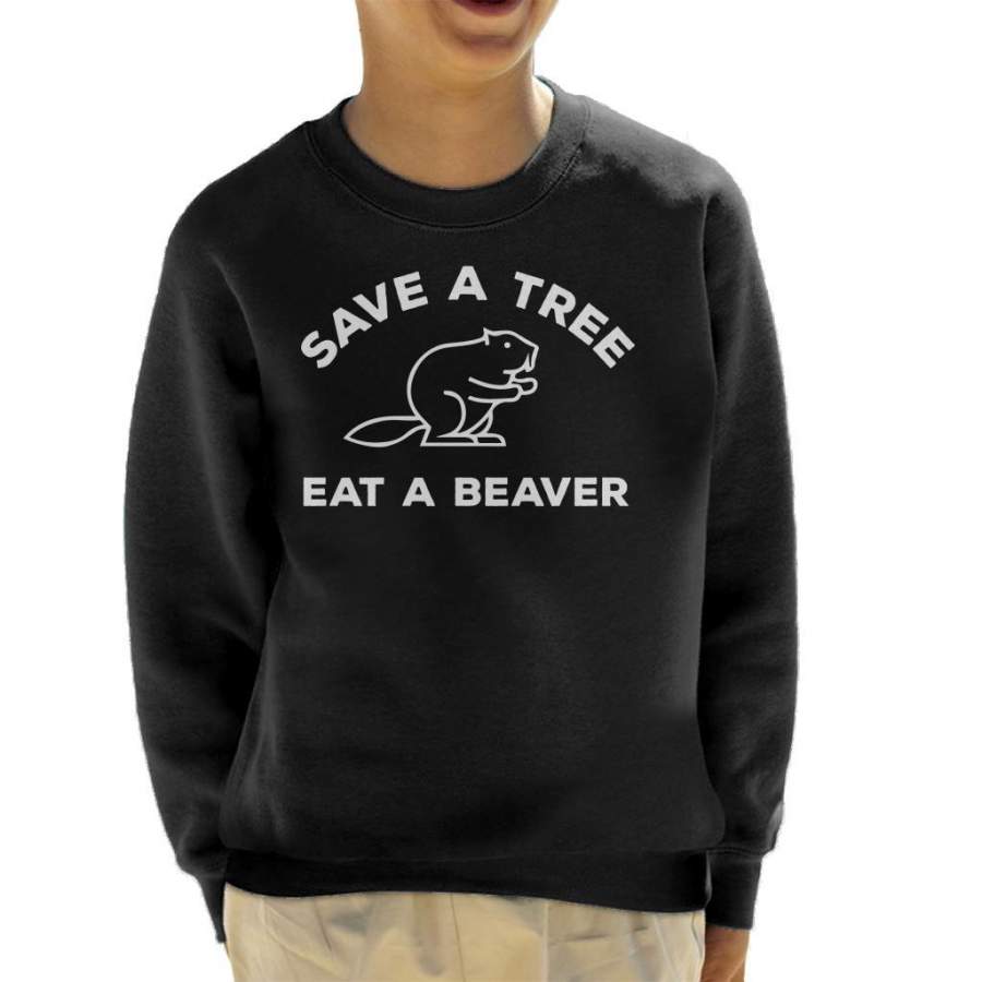 Save A Tree Eat A Beaver Kid’s Sweatshirt