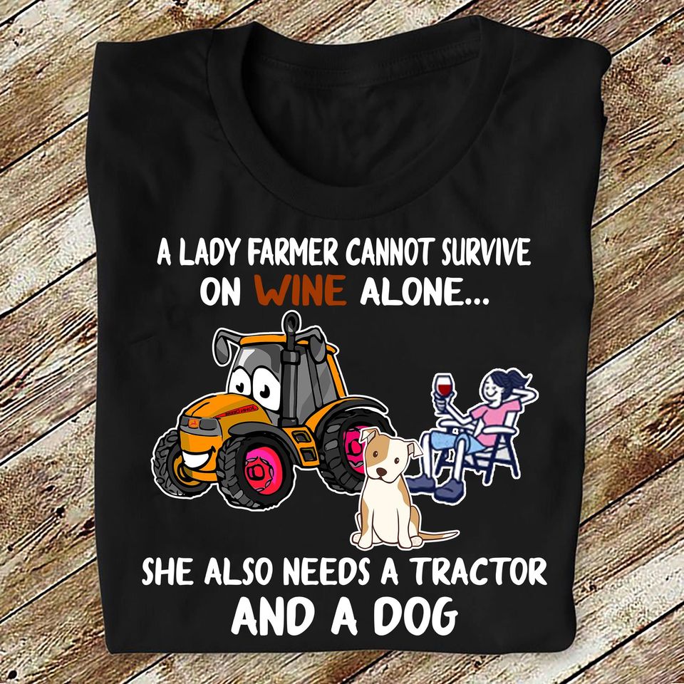 A Lady Farmer Cannot Survive On Wine Alone She Also Needs A Tractor And A Dog Standard T-Shirt