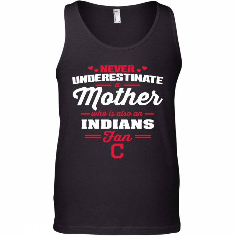 Never Underestimate Mother Who Is Also An Cleveland Indians Fan Mother’s day gift Tank Top