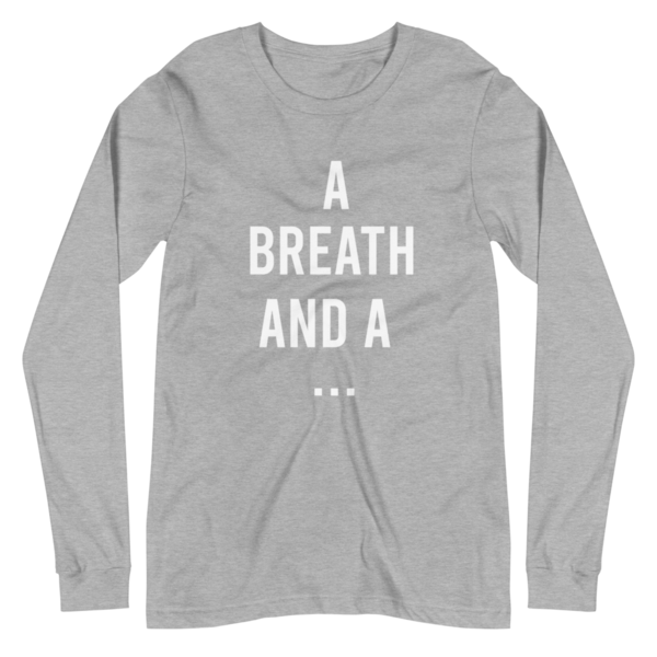 A Breath And A … Gift For Friends Standard Long Sleeve