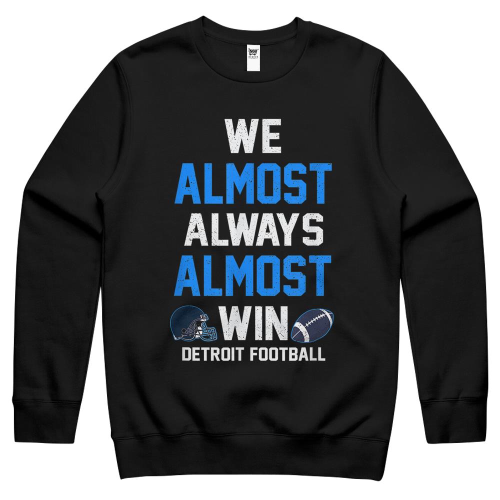 We Almost Always Almost Win – Sports Football – Funny Lions Crewneck Sweatshirt