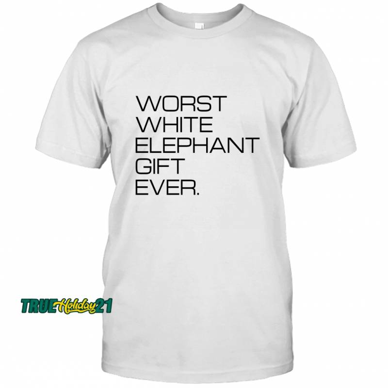 Worst White Elephant Gift Ever  Christmas Party Gift T-shirt