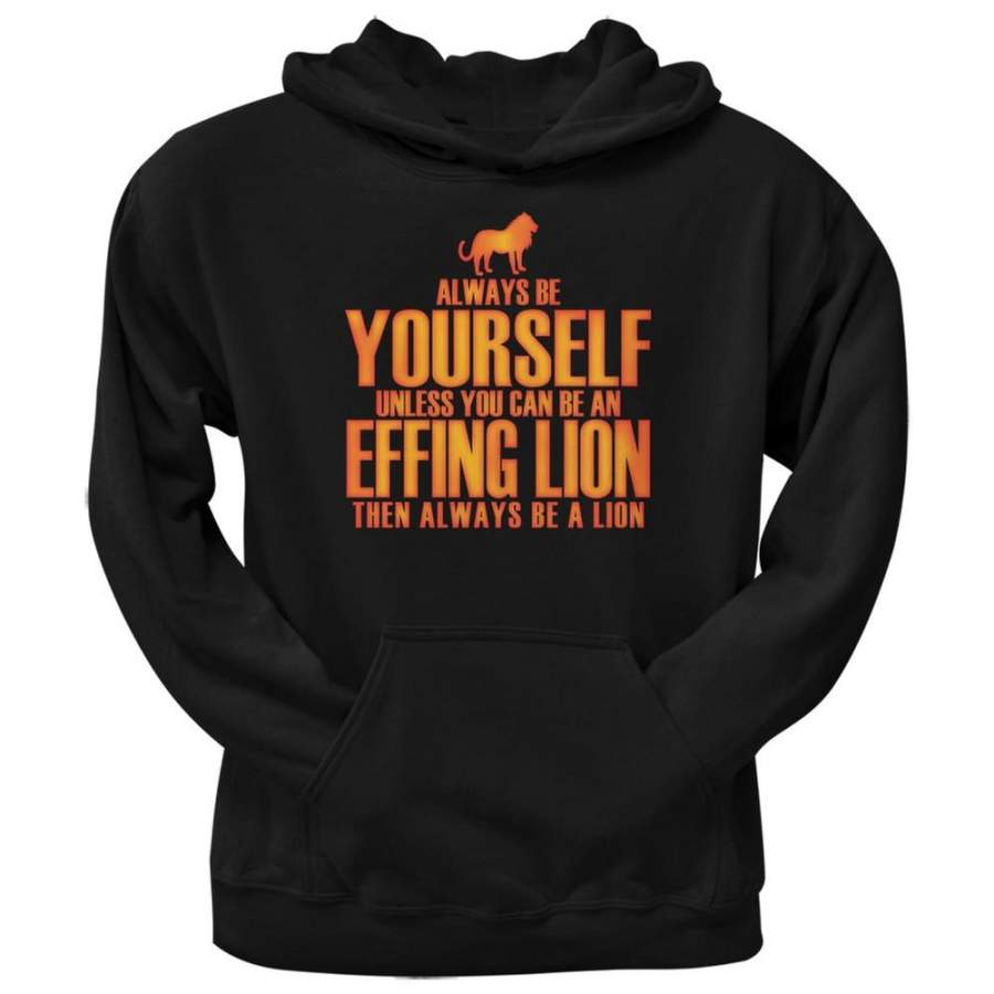 Always Be Yourself Effing Lion Black Adult Pullover Hoodie