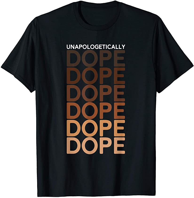 Unapologetically Dope Melanin Black History Month 2021 T-Shirt