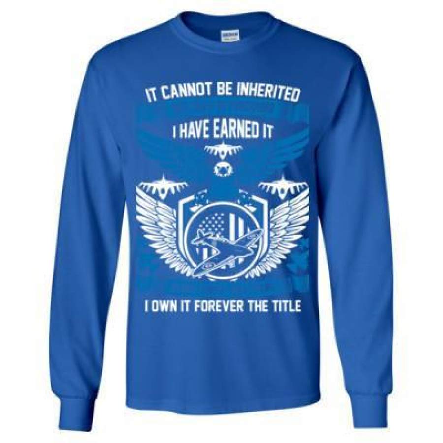 AGR Blood Sweat & Tears I Own It Forever The Title Air Force Veteran – Long Sleeve T-Shirt