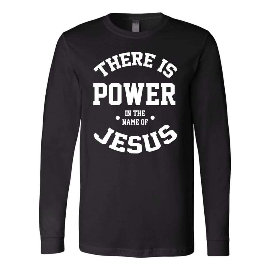 There is power in the name of Jesus long sleeve t-shirt | Christian apparel