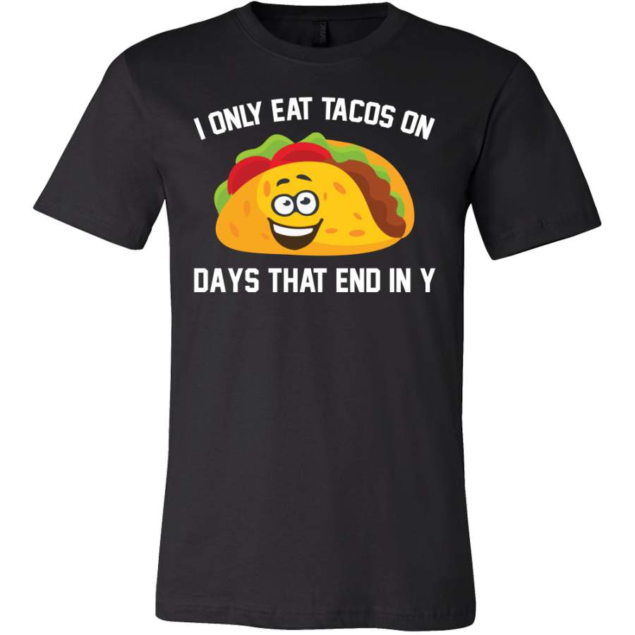 Taco mexican i only eat tacos on days that end in y Men Short Sleeve Funny T Shirt – TL00592SS