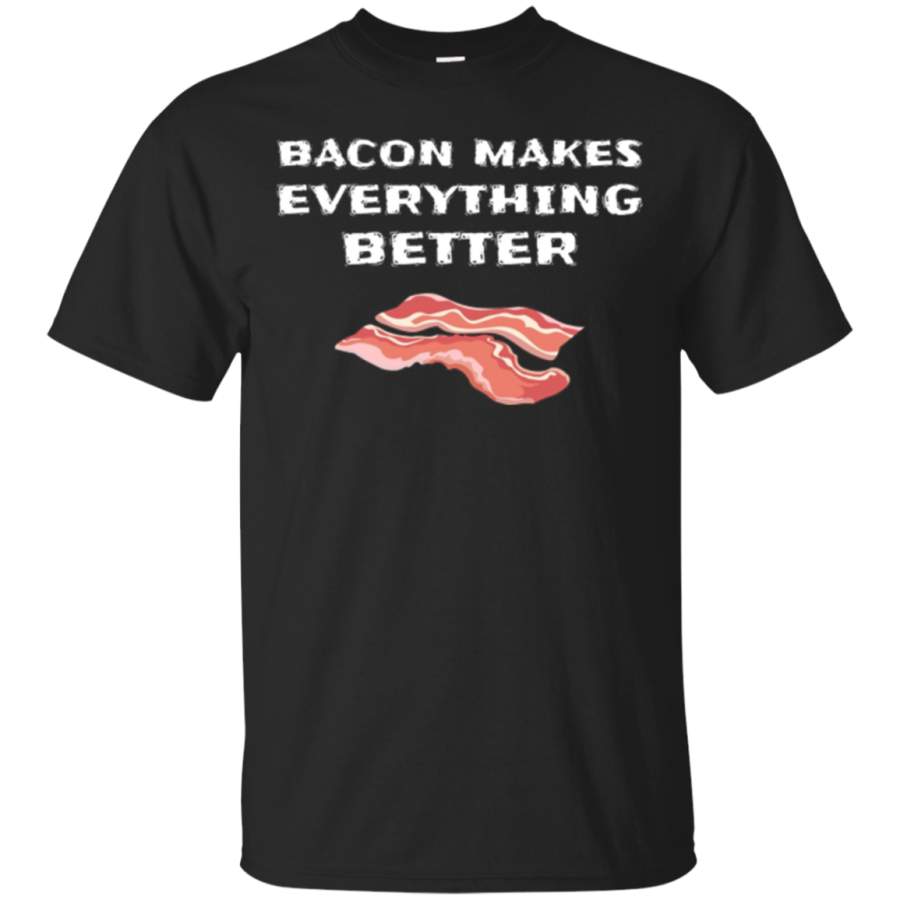 AGR Bacon Makes Everything Better- Bacon Lovers Funny T-shirt