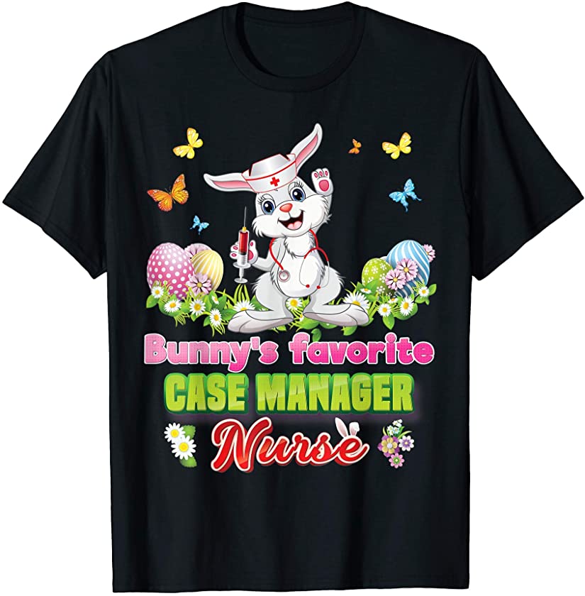 Bunny’s Favorite Case Manager Nurse Bunny Cute Easter Eggs H T-Shirt